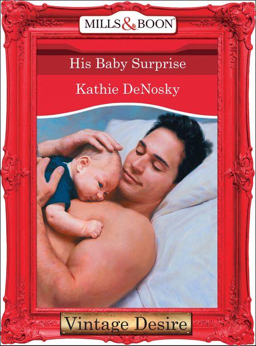 His Baby Surprise (Mills &amp; Boon Desire): First edition