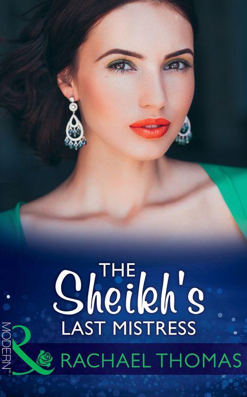 The Sheikh&#39;s Last Mistress (Mills &amp; Boon Modern)