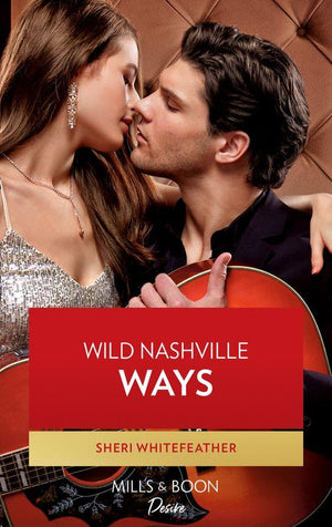 Daughters of Country - Wild Nashville Ways (Mills &amp; Boon Desire) (Daughters of Country, Book 2)