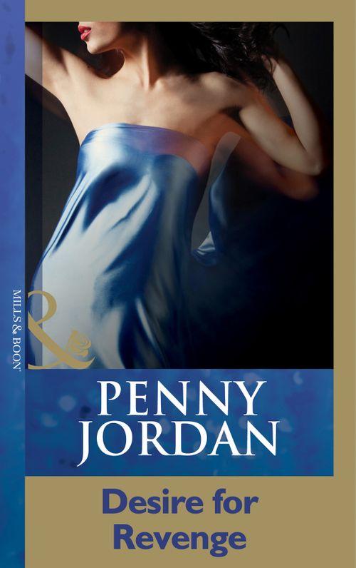 Penny Jordan Collection - Desire For Revenge (Mills &amp; Boon Modern) (Penny Jordan Collection): First edition
