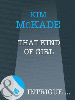 That Kind Of Girl (Mills &amp; Boon Intrigue): First edition