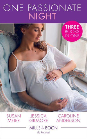 One Passionate Night: Her Brooding Italian Boss / The Heiress&#39;s Secret Baby / Best Friend to Wife and Mother? (Mills &amp; Boon By Request)