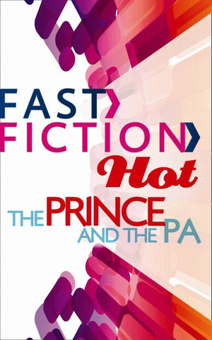The Prince and the PA (Fast Fiction): First edition