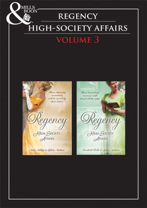 Regency High Society Vol 3: Beloved Virago / Lord Trenchard&#39;s Choice / The Unruly Chaperon / Colonel Ancroft&#39;s Love: First edition