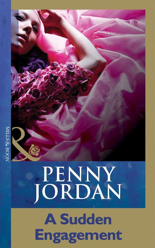 Penny Jordan Collection - A Sudden Engagement (Mills &amp; Boon Modern) (Penny Jordan Collection): First edition