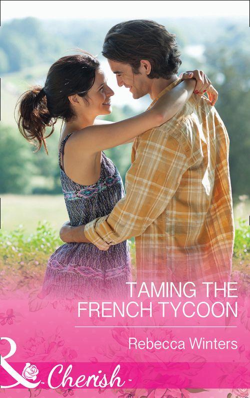 Taming The French Tycoon (Mills &amp; Boon Cherish): First edition