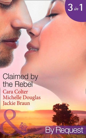 Claimed by the Rebel: The Playboy&#39;s Plain Jane / The Loner&#39;s Guarded Heart / Moonlight and Roses (Mills &amp; Boon By Request): First edition