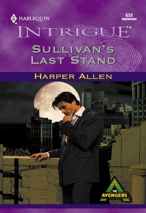 Sullivan&#39;s Last Stand (Mills &amp; Boon Intrigue): First edition