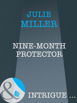Nine-Month Protector (Mills &amp; Boon Intrigue): First edition
