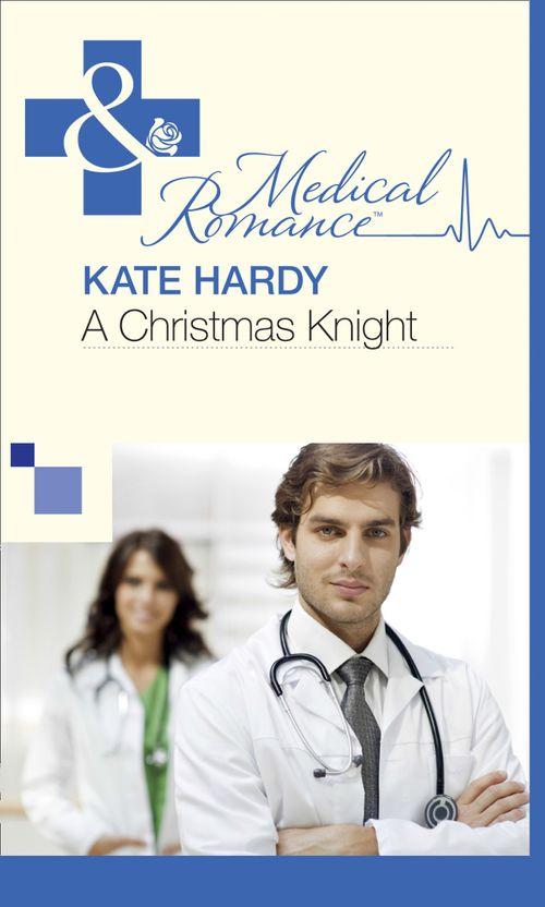 A Christmas Knight (Mills &amp; Boon Medical): First edition