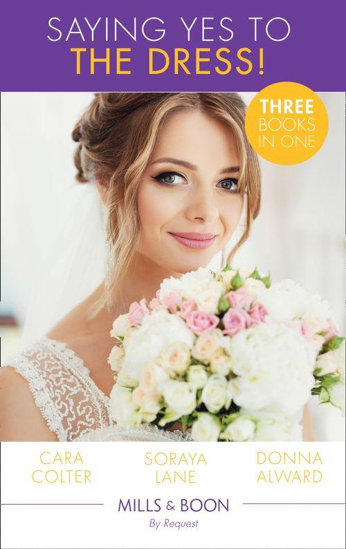 Saying Yes To The Dress!: The Wedding Planner&#39;s Big Day / Married for Their Miracle Baby / The Cowboy&#39;s Convenient Bride (Mills &amp; Boon By Request)