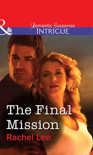 The Final Mission (Mills &amp; Boon Intrigue): First edition