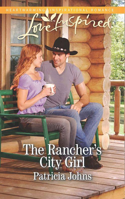 The Rancher&#39;s City Girl (Mills &amp; Boon Love Inspired): First edition