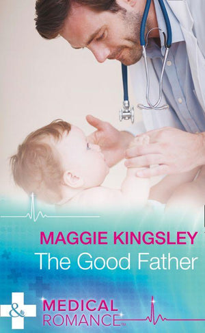 The Baby Doctors - The Good Father (Mills &amp; Boon Medical) (The Baby Doctors, Book 4)