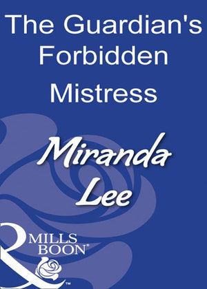 The Guardian&#39;s Forbidden Mistress (Mills &amp; Boon Modern): First edition