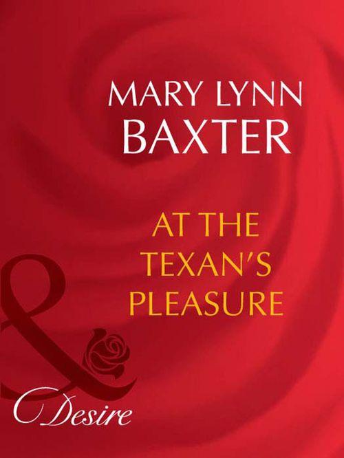 At The Texan&#39;s Pleasure (Mills &amp; Boon Desire): First edition