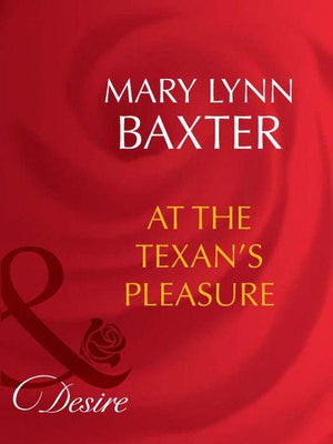 At The Texan&#39;s Pleasure (Mills &amp; Boon Desire): First edition