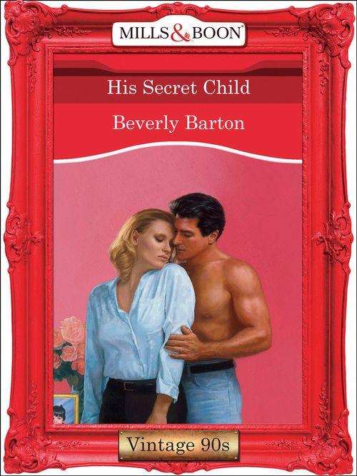 His Secret Child (Mills &amp; Boon Vintage Desire): First edition