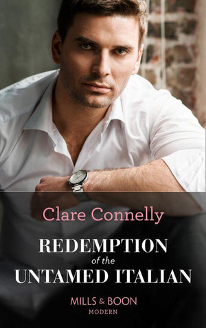 Redemption Of The Untamed Italian (Mills &amp; Boon Modern)