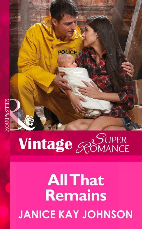 Count on a Cop - All That Remains (Mills &amp; Boon Vintage Superromance) (Count on a Cop, Book 50): First edition