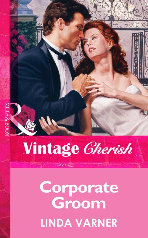 Corporate Groom (Mills &amp; Boon Vintage Cherish): First edition