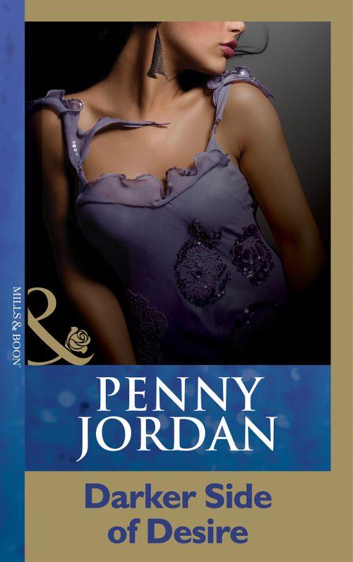 Penny Jordan Collection - Darker Side Of Desire (Mills &amp; Boon Modern) (Penny Jordan Collection): First edition