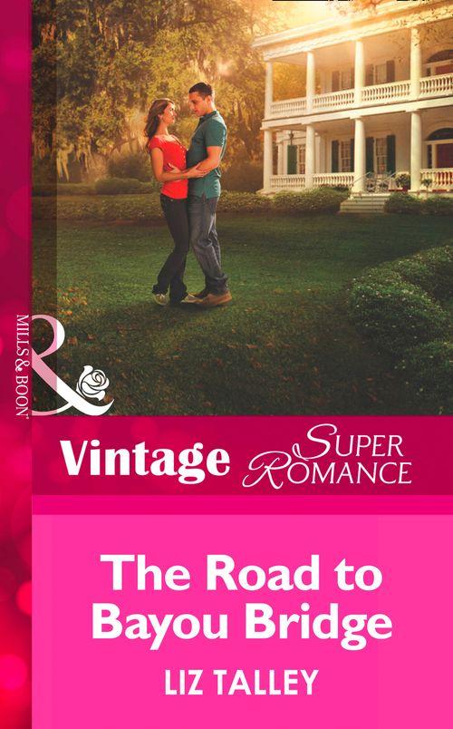 The Road to Bayou Bridge (Mills & Boon Vintage Superromance) (The Boys of Bayou Bridge, Book 3): First edition (9781472027962)