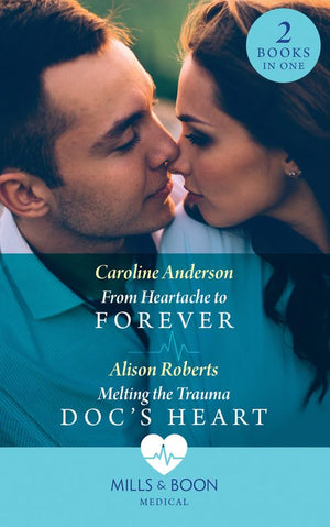 From Heartache To Forever / Melting The Trauma Doc&#39;s Heart: From Heartache to Forever (Yoxburgh Park Hospital) / Melting the Trauma Doc&#39;s Heart (Mills &amp; Boon Medical)