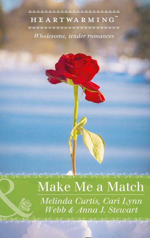 Make Me A Match: Baby, Baby / The Matchmaker Wore Skates / Suddenly Sophie (Mills &amp; Boon Heartwarming)