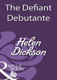 The Defiant Debutante (Mills & Boon Historical): First edition (9781408933046)
