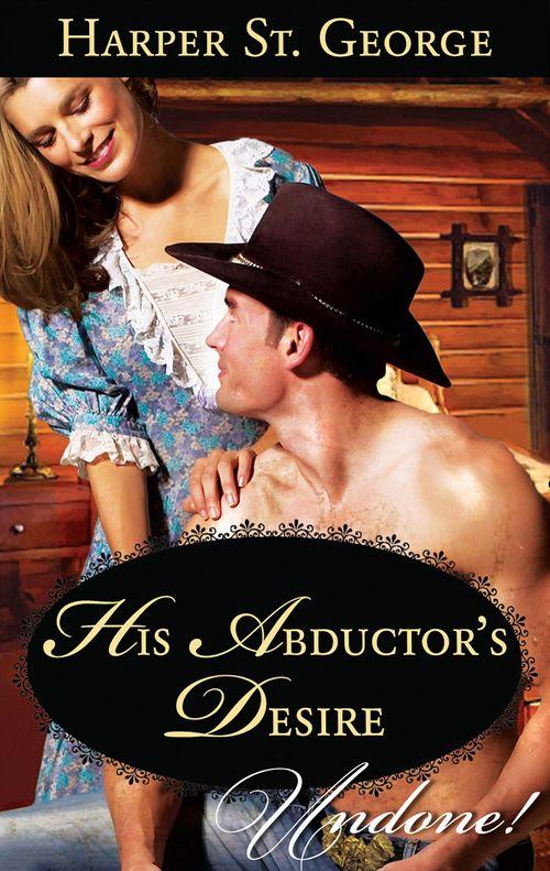 His Abductor's Desire (Mills & Boon Historical Undone): First edition (9781472082916)