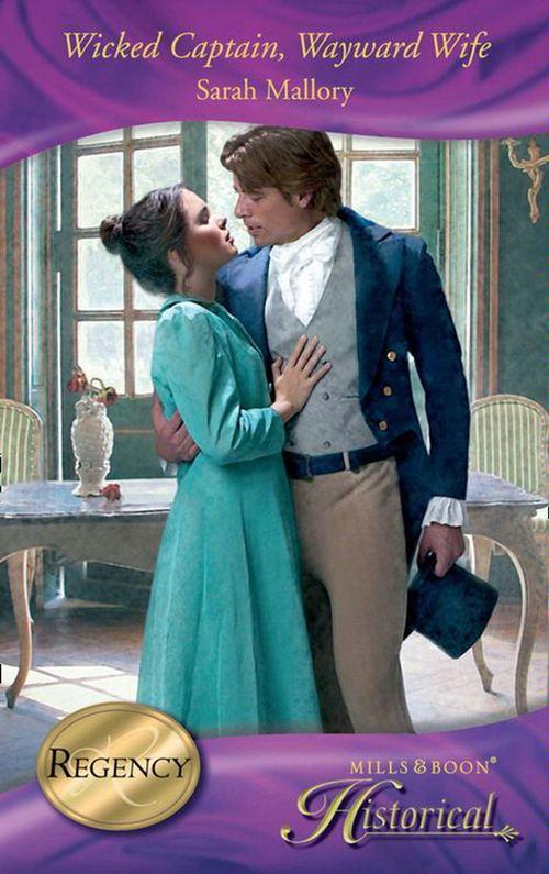 Wicked Captain, Wayward Wife (Mills & Boon Historical): First edition (9781408916230)
