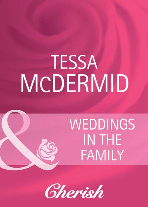 Everlasting Love - Weddings in the Family (Mills &amp; Boon Cherish) (Everlasting Love, Book 17): First edition