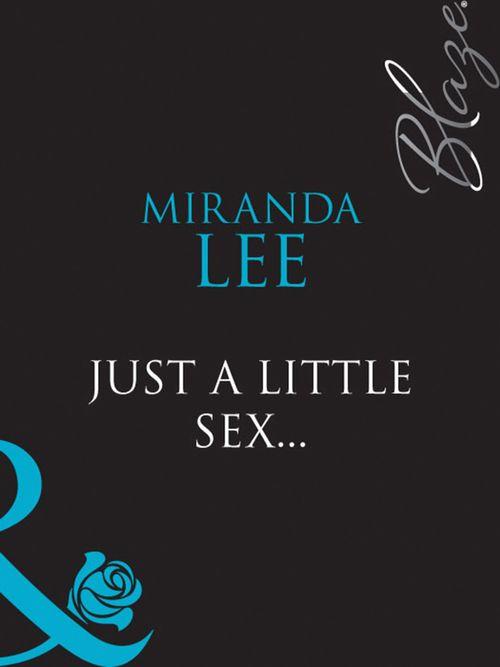 Blaze - Just A Little Sex... (Mills &amp; Boon Blaze) (Blaze, Book 32): First edition