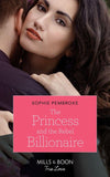 The Princess And The Rebel Billionaire (Mills & Boon True Love) (Billion-Dollar Matches, Book 1) (9780008910242)