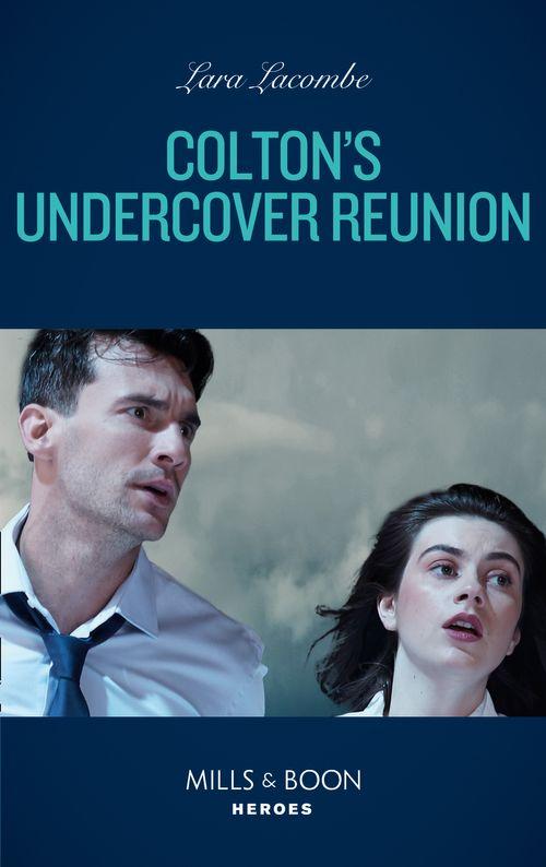 The Coltons of Mustang Valley - Colton&#39;s Undercover Reunion (Mills &amp; Boon Heroes) (The Coltons of Mustang Valley, Book 9)