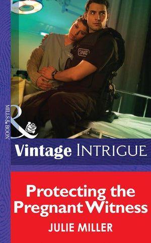 The Precinct: SWAT - Protecting The Pregnant Witness (Mills &amp; Boon Intrigue) (The Precinct: SWAT, Book 2): First edition
