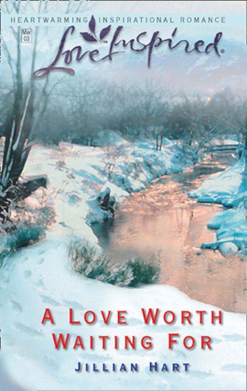 A Love Worth Waiting For (Mills &amp; Boon Love Inspired): First edition