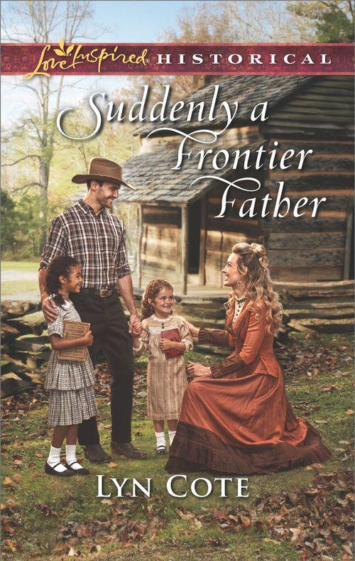 Wilderness Brides - Suddenly A Frontier Father (Mills &amp; Boon Love Inspired Historical) (Wilderness Brides, Book 5)