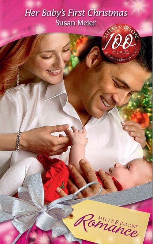 Her Baby&#39;s First Christmas (Mills &amp; Boon Romance): First edition
