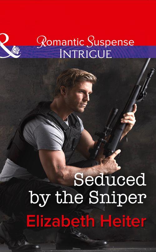 Seduced by the Sniper (Mills & Boon Intrigue) (The Lawmen, Book 2): First edition (9781474005111)