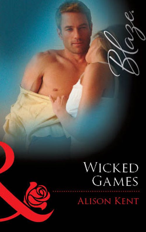 Wicked Games (Mills &amp; Boon Blaze): First edition