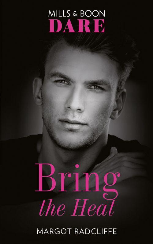 Bring The Heat (Mills &amp; Boon Dare)