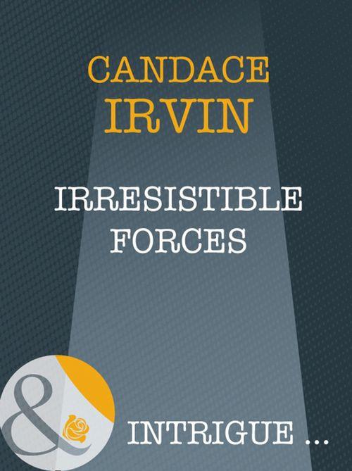 Sisters in Arms - Irresistible Forces (Mills &amp; Boon Intrigue) (Sisters in Arms, Book 2): First edition
