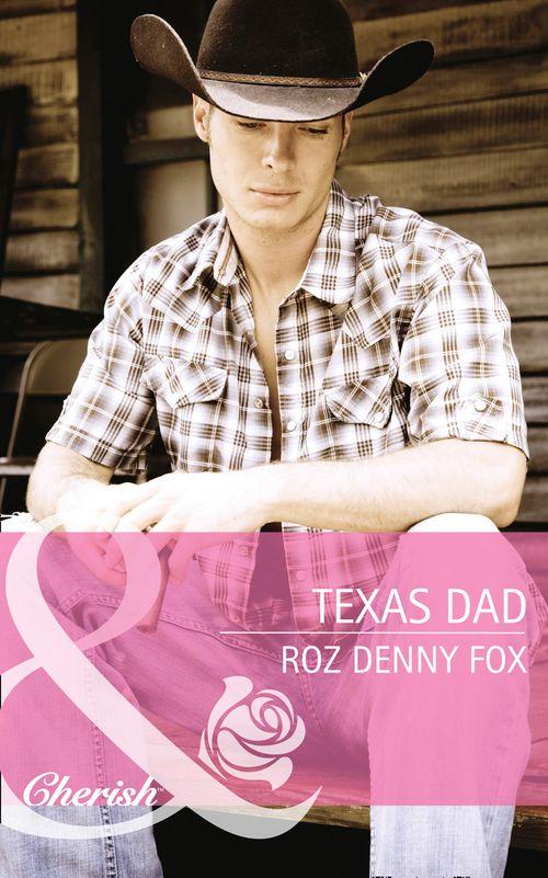 Fatherhood - Texas Dad (Mills &amp; Boon Cherish) (Fatherhood, Book 43): First edition