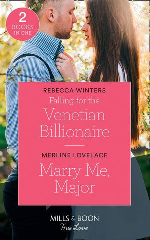Holiday with a Billionaire - Falling For The Venetian Billionaire: Falling for the Venetian Billionaire (Holiday with a Billionaire) / Marry Me, Major (American Heroes) (Mills &amp; Boon True Love) (Holiday with a Billionaire)