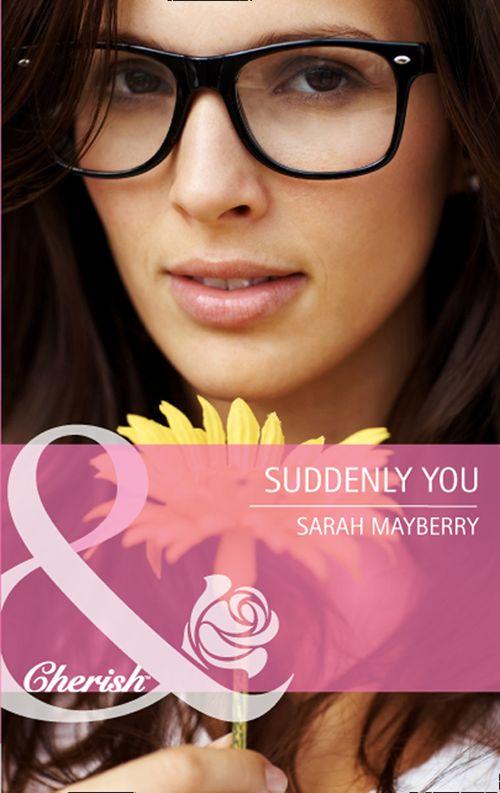 Suddenly You (Mills &amp; Boon Cherish): First edition