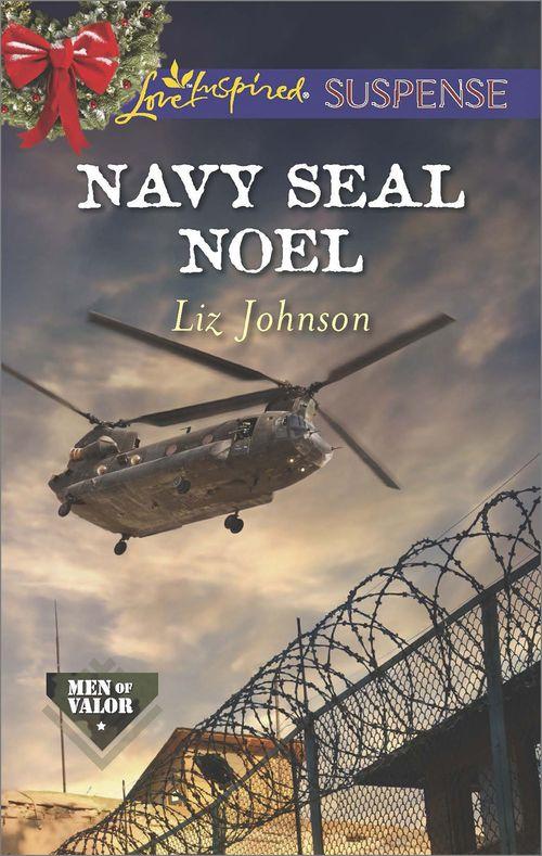 Men of Valor - Navy SEAL Noel (Mills &amp; Boon Love Inspired Suspense) (Men of Valor, Book 3): First edition
