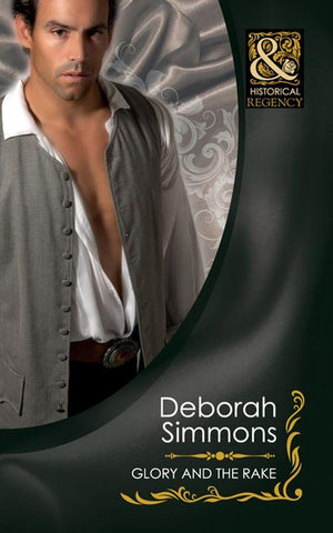 Glory And The Rake (Mills &amp; Boon Historical): First edition