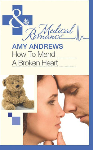 How To Mend A Broken Heart (Mills &amp; Boon Medical): First edition